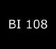 BI 108